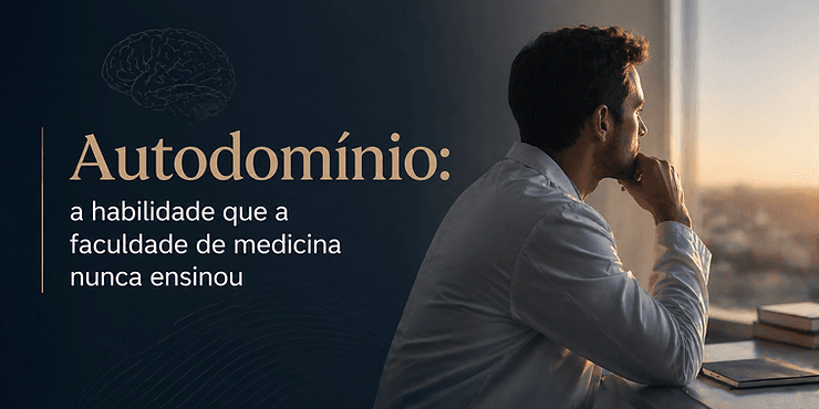 Autodomínio: a habilidade que a faculdade de medicina nunca ensinou
